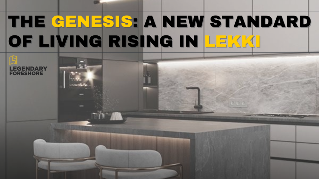 THE GENESIS: A NEW STANDARD OF LIVING RISING IN LEKKI